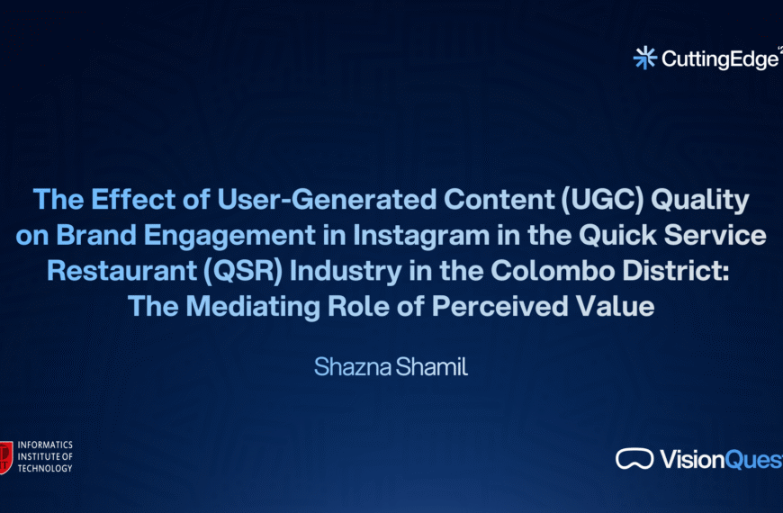 The Effect of User-Generated Content (UGC) Quality on Brand Engagement on Instagram in the Quick Service Restaurant (QSR) Industry in the Colombo District: The Mediating Role of Perceived Value